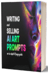 A Guide To Writing And Selling Ai Art Prompts